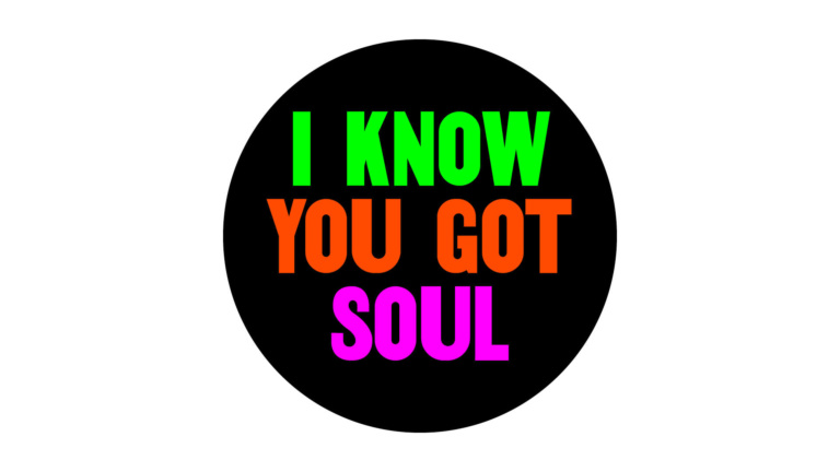 I know you Got Soul